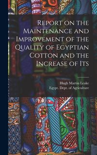 Produktbild: Report on the Maintenance and Improvement of the Quality of Egyptian Cotton and the Increase of Its