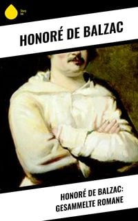 Bild vom Artikel Honoré de Balzac: Gesammelte Romane vom Autor Honore de Balzac