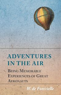 Produktbild: Adventures in the Air - Being Memorable Experiences of Great Aeronauts