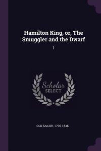 Produktbild: Hamilton King, or, The Smuggler and the Dwarf