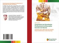 Produktbild: Contributo da Orienta&ccedil;&atilde;o Profissional na Educa&ccedil;&atilde;o Escolar de Alunos