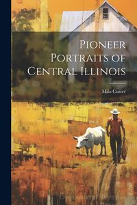 Produktbild: Pioneer Portraits of Central Illinois