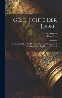 Produktbild: Geschichte Der Juden: Von Ihrer R&uuml;ckkehr Aus Der Babylonischen Gefangenschaft Bis Zu Zerst&ouml;rung Des Zweyten Tempels