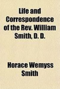 Produktbild: Life and Correspondence of the REV. William Smith, D. D.