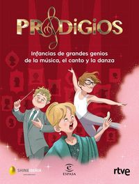 Produktbild: Prodigios : infancias de grandes genios de la m&uacute;sica, el canto y la danza