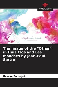 Produktbild: The Image of the "Other" in Huis Clos and Les Mouches by Jean-Paul Sartre