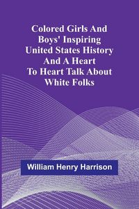 Produktbild: Colored Girls And Boys' Inspiring United States History And A Heart To Heart Talk About White Folks