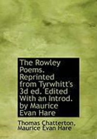 Produktbild: The Rowley Poems. Reprinted from Tyrwhitt's 3D Ed. Edited with an Introd. by Maurice Evan Hare