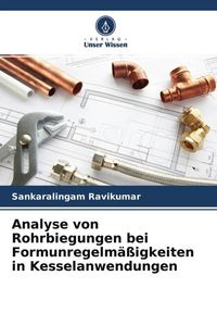 Produktbild: Analyse von Rohrbiegungen bei Formunregelm&auml;&szlig;igkeiten in Kesselanwendungen