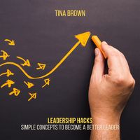 Bild vom Artikel Leadership Hacks: Simple Concepts to Become a Better Leader vom Autor Tina Brown