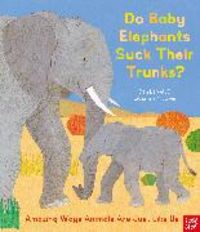 Bild vom Artikel Do Baby Elephants Suck Their Trunks? - Amazing Ways Animals Are Just Like Us vom Autor Ben Lerwill