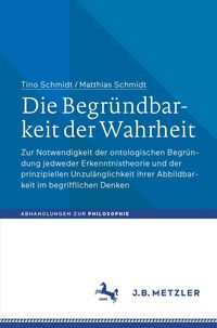 Produktbild: Die Begr&uuml;ndbarkeit der Wahrheit