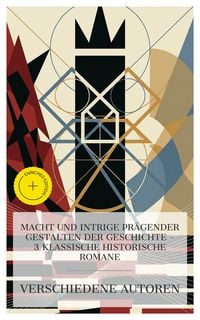 Produktbild: Macht und Intrige pr&auml;gender Gestalten der Geschichte - 3 klassische historische Romane