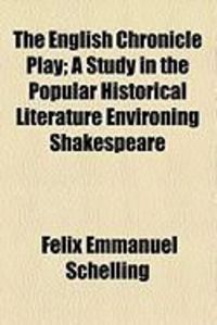 Produktbild: The English Chronicle Play; A Study in the Popular Historical Literature Environing Shakespeare