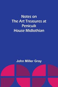 Produktbild: Notes on the Art Treasures at Penicuik House Midlothian