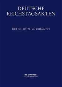 Produktbild: Deutsche Reichstagsakten. Deutsche Reichstagsakten unter Maximilian I. / Der Reichstag zu Worms 1509