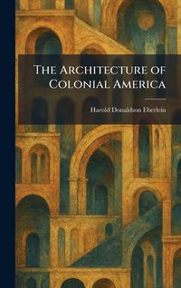 Produktbild: The Architecture of Colonial America