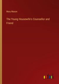 Produktbild: The Young Housewife's Counsellor and Friend