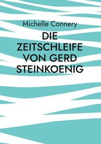 Produktbild: Die Zeitschleife von Gerd Steinkoenig