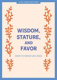 Produktbild: Lifeway Students: Wisdom, Stature, and Favor - Teen Devotion