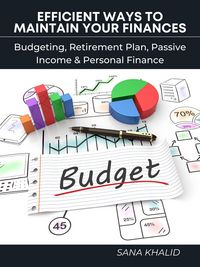 Produktbild: Efficient Ways to Maintain Your Finances: Budgeting, Retirement Plan, Passive Income & Personal Finance