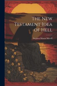 Produktbild: The New Testament Idea of Hell