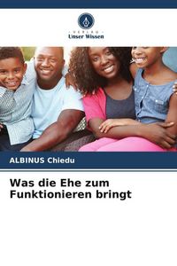 Produktbild: Was die Ehe zum Funktionieren bringt