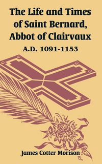 Produktbild: The Life and Times of Saint Bernard, Abbot of Clairvaux