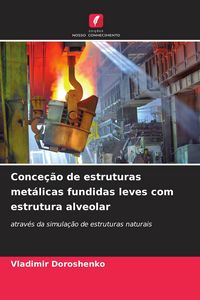 Produktbild: Conce&ccedil;&atilde;o de estruturas met&aacute;licas fundidas leves com estrutura alveolar