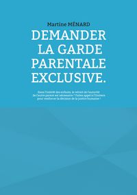 Produktbild: Demander la garde parentale exclusive.