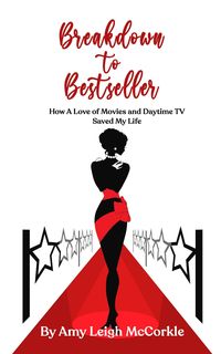 Produktbild: Breakdown to Bestseller: How A Love Of Movies And Daytime TV Saved My Life