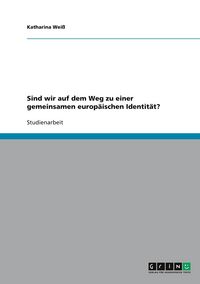 Produktbild: Sind wir auf dem Weg zu einer gemeinsamen europ&auml;ischen Identit&auml;t?