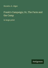 Produktbild: Frank's Campaign; Or, The Farm and the Camp