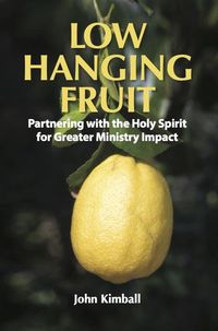Produktbild: Low Hanging Fruit: Partnering with the Holy Spirit for Greater Ministry Impact