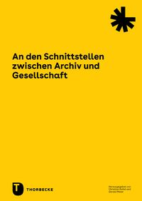 Produktbild: An den Schnittstellen zwischen Archiv und Gesellschaft