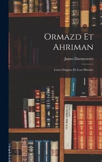Produktbild: Ormazd Et Ahriman: Leurs Origines Et Leur Histoire