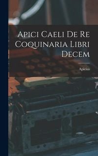 Produktbild: Apici Caeli De Re Coquinaria Libri Decem