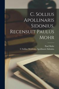 Produktbild: C. Sollius Apollinaris Sidonius. Recensuit Paulus Mohr