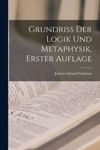 Produktbild: Grundriss der Logik und Metaphysik, Erster Auflage