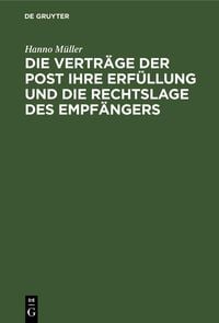 Produktbild: Die Vertr&auml;ge der Post ihre Erf&uuml;llung und die Rechtslage des Empf&auml;ngers