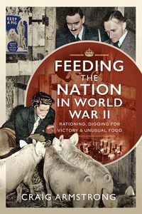 Bild vom Artikel Feeding the Nation in World War II vom Autor Armstrong Craig Armstrong