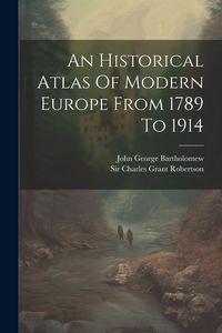Produktbild: An Historical Atlas Of Modern Europe From 1789 To 1914