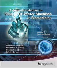 Produktbild: Gentle Introduction to Support Vector Machines in Biomedicine, a - Volume 1: Theory and Methods