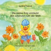 Produktbild: Die kleine Ente entdeckt den sch&ouml;nsten Ort der Welt