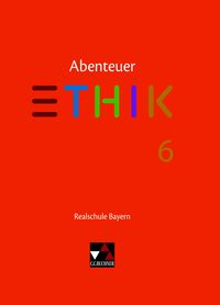 Produktbild: Abenteuer Ethik &ndash; Realschule Bayern / Abenteuer Ethik BY Realschule 6 Ausgabe ab 2017