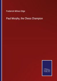 Produktbild: Paul Morphy, the Chess Champion