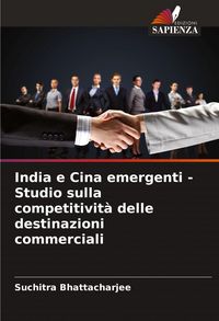 Produktbild: India e Cina emergenti - Studio sulla competitivit&agrave; delle destinazioni commerciali