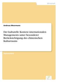 Produktbild: Der kulturelle Kontext internationalen Managements unter besonderer Ber&uuml;cksichtigung des chinesischen Kulturraums