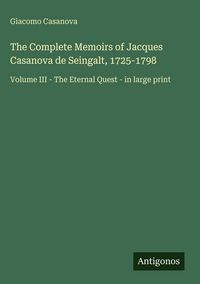 Produktbild: The Complete Memoirs of Jacques Casanova de Seingalt, 1725-1798