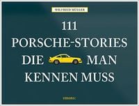 Bild vom Artikel 111 Porsche-Stories die man kennen muss vom Autor Wilfried Müller